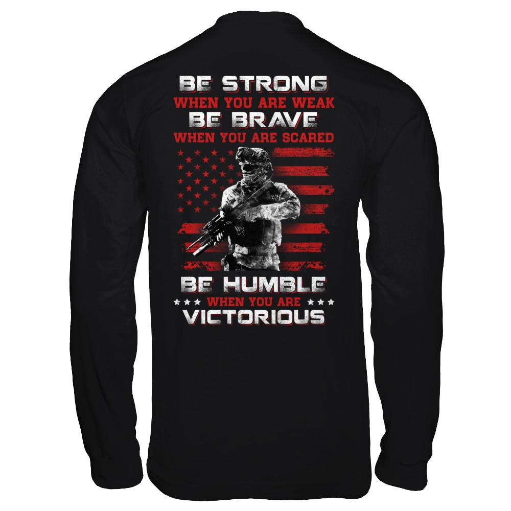 Veteran Army Be Strong When You Are Weak-T-Shirt & Hoodie-Long Sleeve T-Shirt-Black