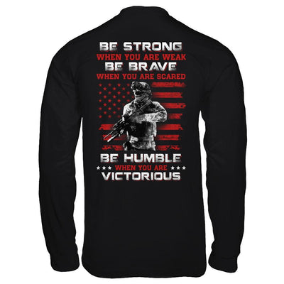 Veteran Army Be Strong When You Are Weak-T-Shirt & Hoodie-Long Sleeve T-Shirt-Black