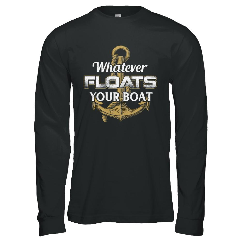 Whatever Floats Your Boat Anchor Boating-T-Shirt & Hoodie-Long Sleeve T-Shirt-Black