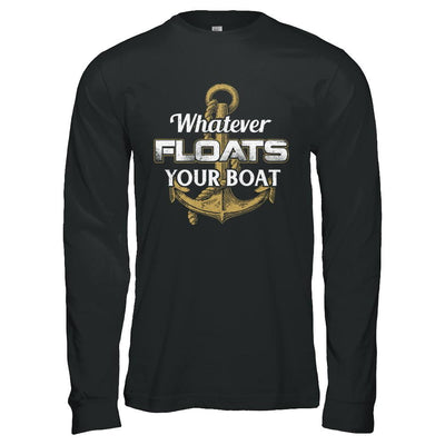 Whatever Floats Your Boat Anchor Boating-T-Shirt & Hoodie-Long Sleeve T-Shirt-Black