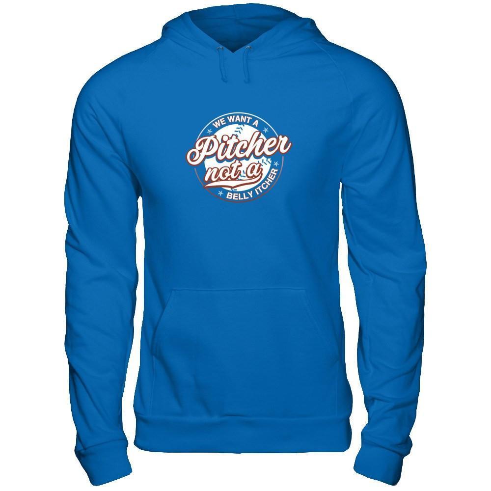 We Want A Pitcher Not A Belly Itcher-T-Shirt & Tank Top-Pullover Hoodie-Royal