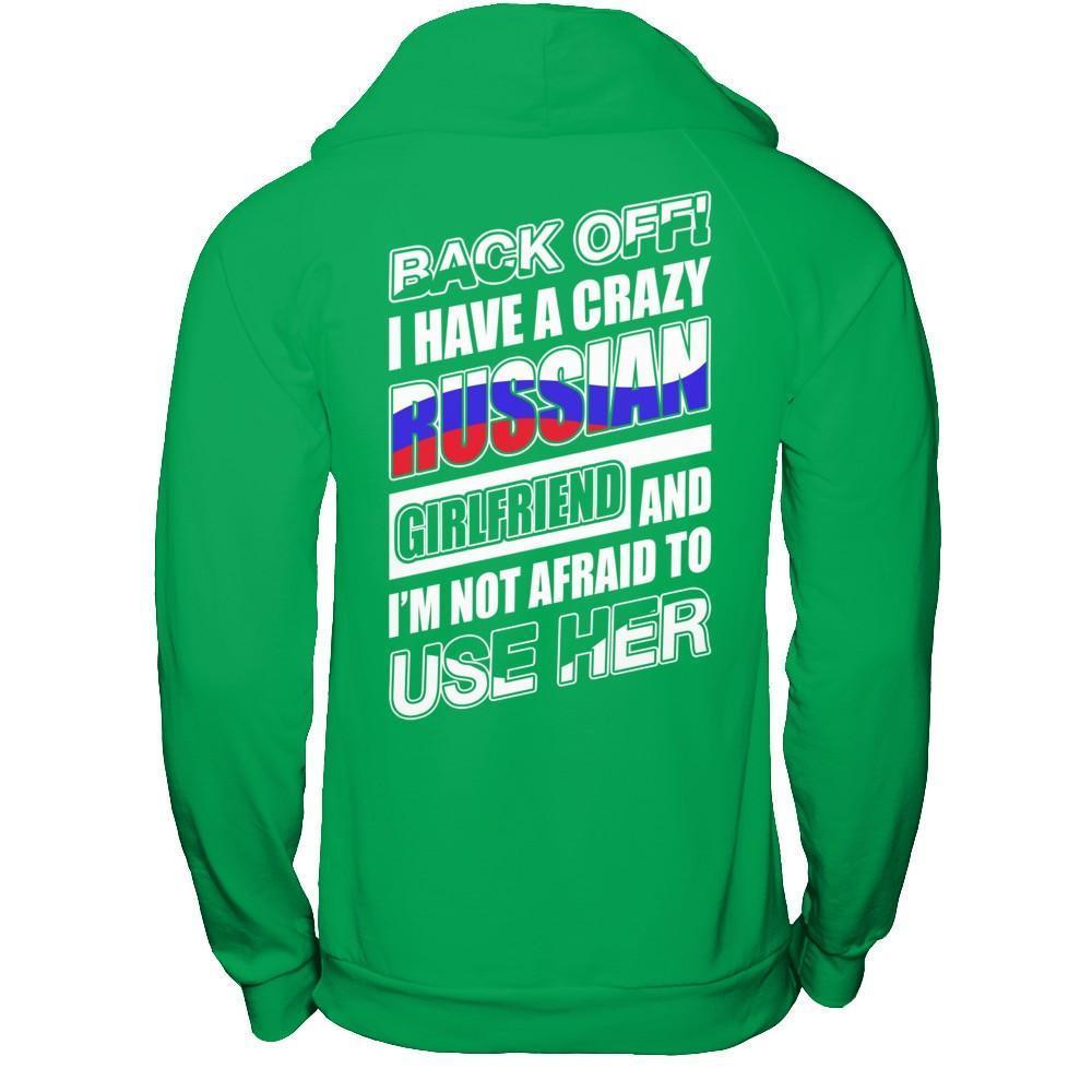 I Have A Crazy Russian Girlfriend I'm Not Afraid To Use Her-T-Shirt & Hoodie-Pullover Hoodie-Irish Green