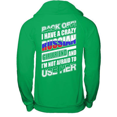 I Have A Crazy Russian Girlfriend I'm Not Afraid To Use Her-T-Shirt & Hoodie-Pullover Hoodie-Irish Green