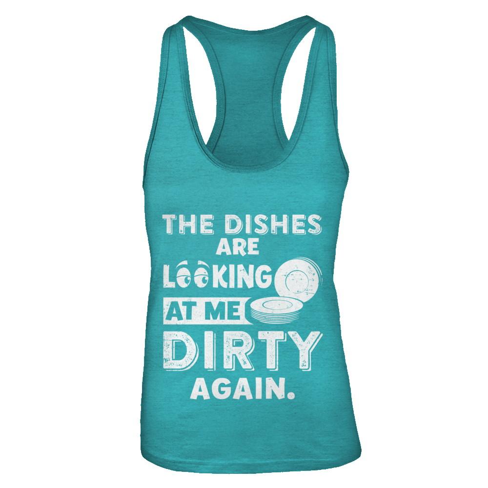 The Dishes Are Looking At Me Dirty Again-T-Shirt & Tank Top-Women's Ideal Racerback Tank-Tahiti Blue