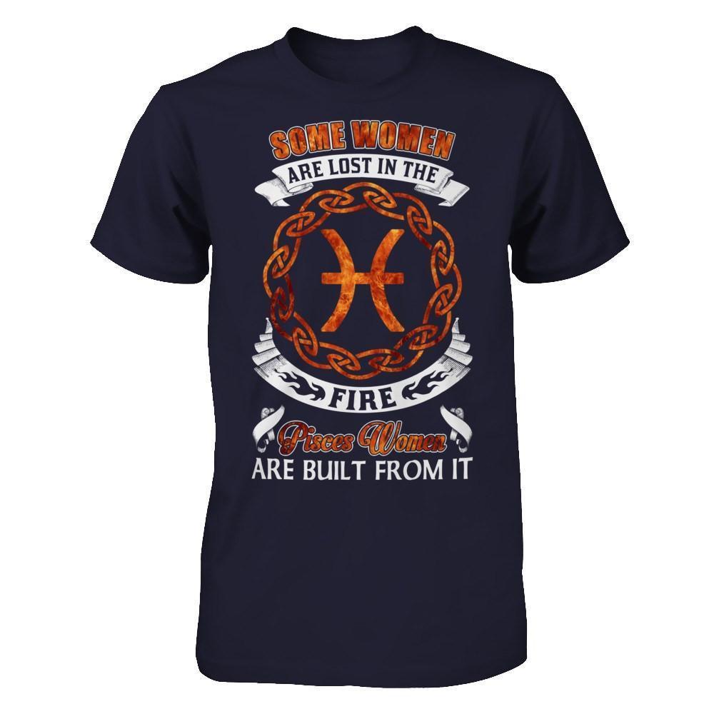 Some Women Are Lost In The Fire And Pisces Women Are Built From It-T-Shirt & Hoodie-Premium T-Shirt-Midnight Navy