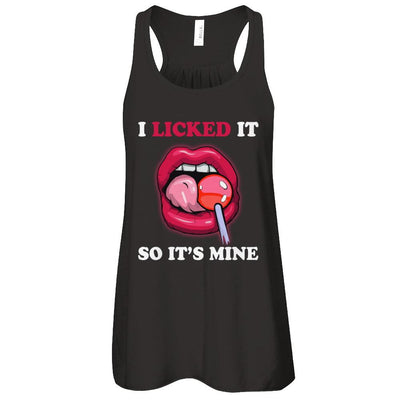 I Licked It So It's Mine-T-Shirt & Tank Top-Women's Flowy Racerback Tank-Black