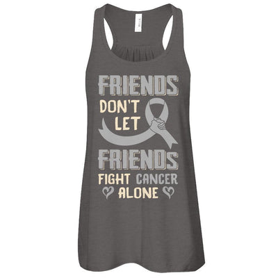 Friends Don't Let Friends Fight Cancer Alone Grey Gray Awareness-T-Shirt & Tank Top-