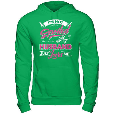 I'm Not Spoiled My Husband Just Loves Me-T-Shirt & Hoodie-Pullover Hoodie-Irish Green