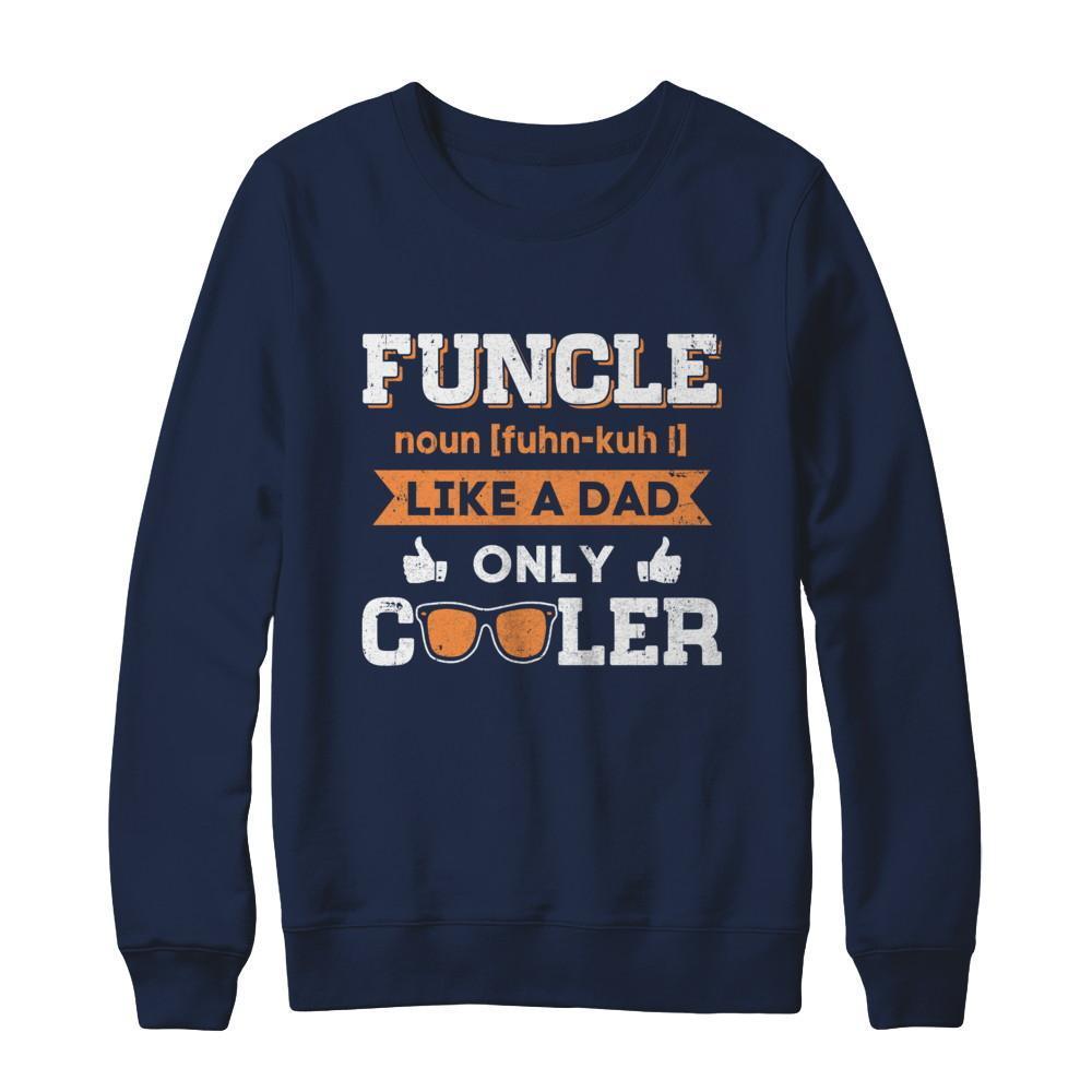 Funcle Funny Uncle Like A Dad Only Cooler Definition-T-Shirt & Sweatshirt-Crewneck Sweatshirt-Navy