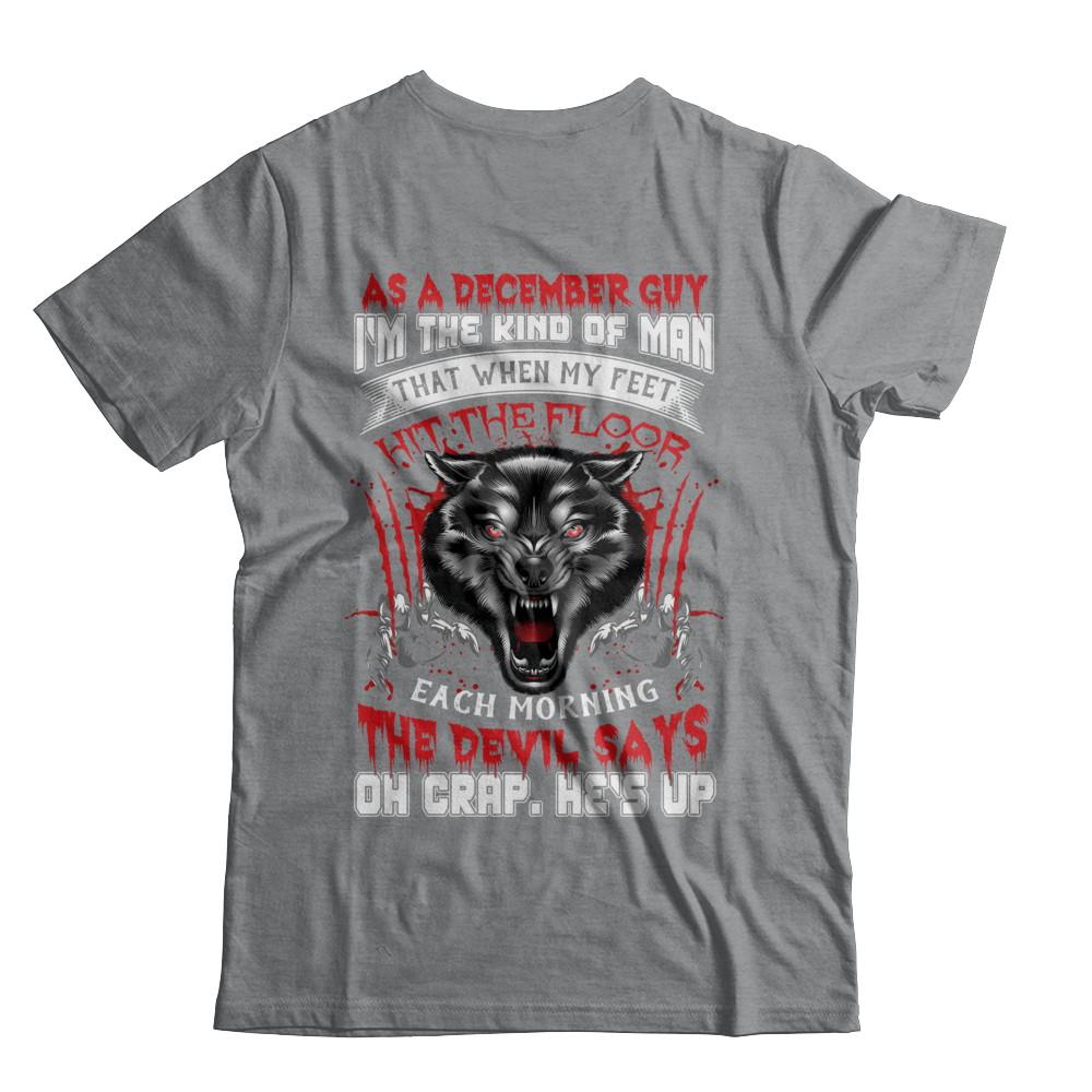 As A December Guy I Am The Kind Of Man-T-Shirt & Hoodie-Classic T-Shirt-Sport Grey