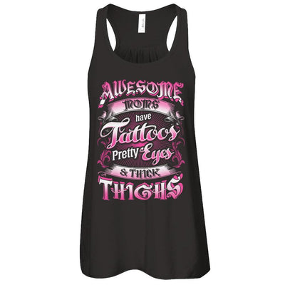 Awesome Moms Tattoos Pretty Eyes Thick Thighs Mothers Day-T-Shirt & Tank Top-Women's Flowy Racerback Tank-Black