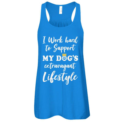 I Work Hard To Support My Dog's Extravagant Lifestyle-T-Shirt & Tank Top-Women's Flowy Racerback Tank-True Royal