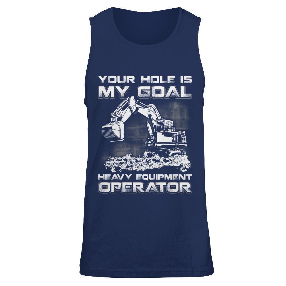Your Hole Is My Goal Heavy Equipment Operator-T-Shirt & Hoodie-Unisex Tank-Navy