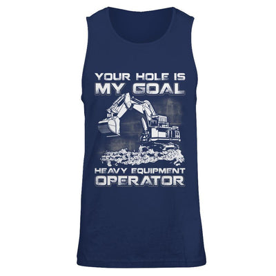 Your Hole Is My Goal Heavy Equipment Operator-T-Shirt & Hoodie-Unisex Tank-Navy
