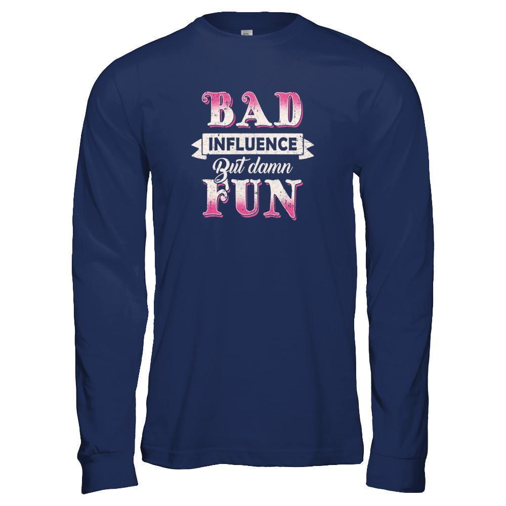 Bad Influence But Damn Fun-T-Shirt & Tank Top-Long Sleeve T-Shirt-Navy