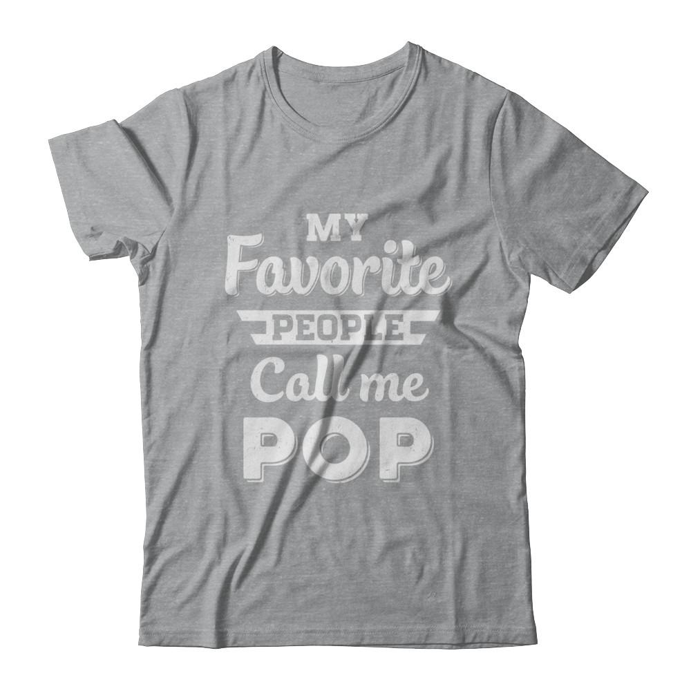 My Favorite People Call Me Pop Fathers Day Gift-T-Shirt & Hoodie-Classic T-Shirt-Sport Grey