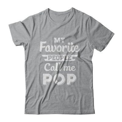 My Favorite People Call Me Pop Fathers Day Gift-T-Shirt & Hoodie-Classic T-Shirt-Sport Grey