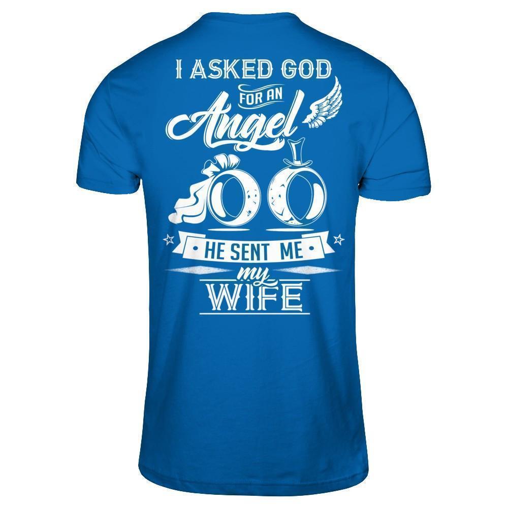 I Asked God For An Angel He Sent Me My Wife-T-Shirt & Hoodie-Classic T-Shirt-Royal