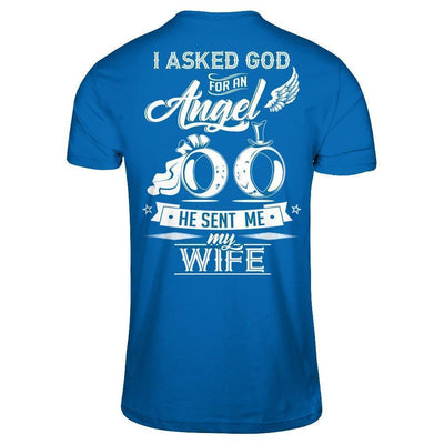 I Asked God For An Angel He Sent Me My Wife-T-Shirt & Hoodie-Classic T-Shirt-Royal