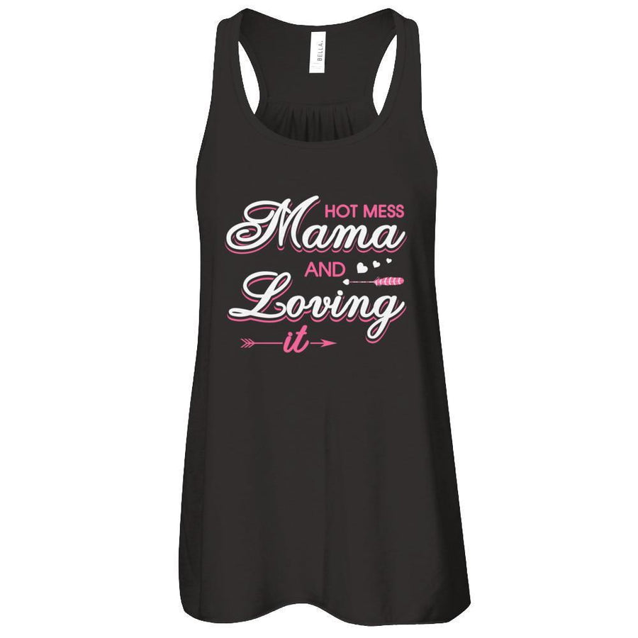 Hot Mess Mama And Loving It-T-Shirt & Tank Top-Women's Flowy Racerback Tank-Black