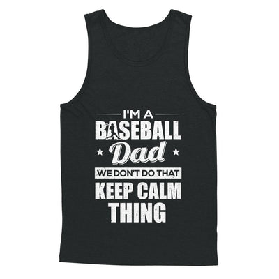 I'm A Baseball Dad We Don't Do That Keep Calm Thing-T-Shirt & Hoodie-Unisex Tank-Black