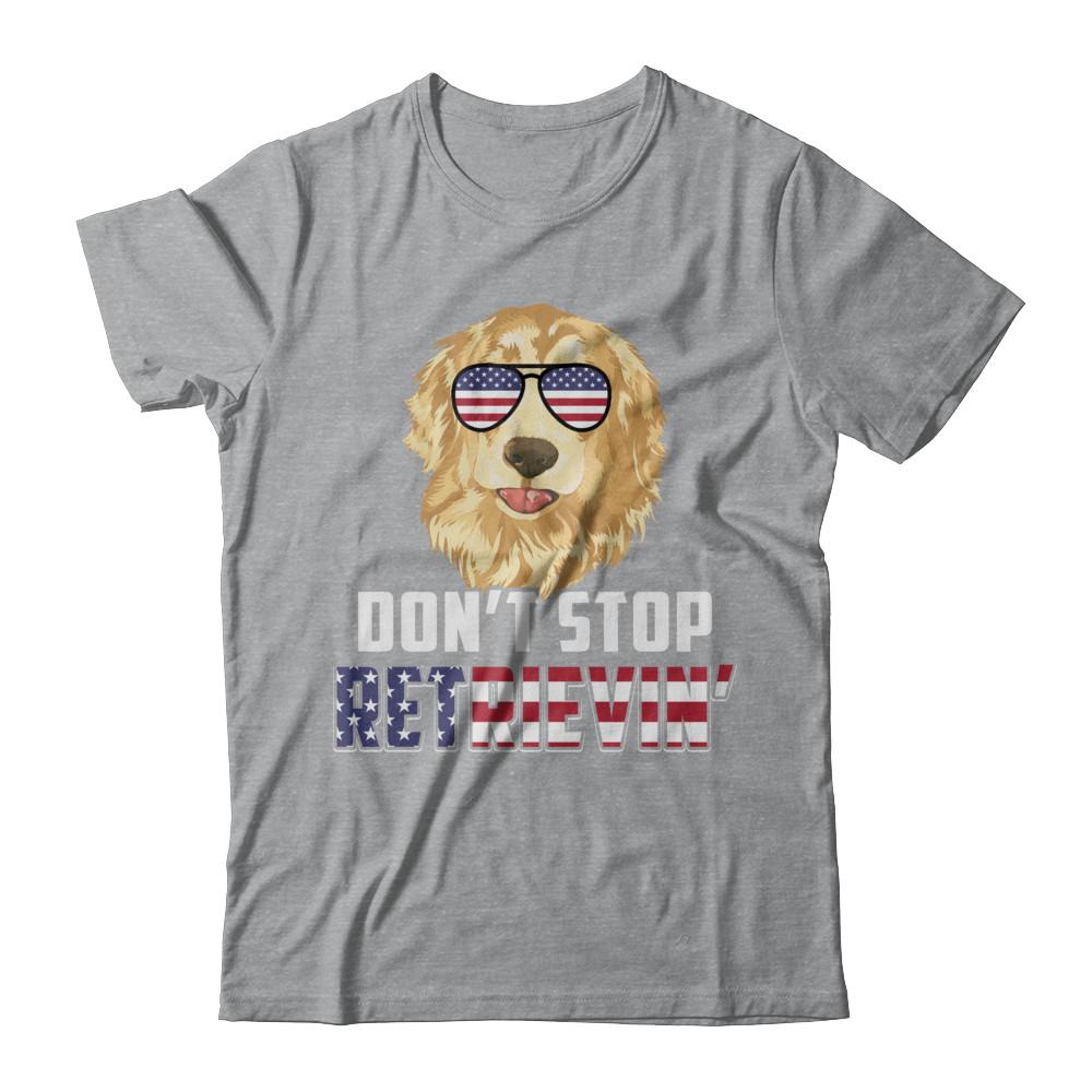 4Th Of July Gift Don't Stop Retrievin' Golden Retriever-T-Shirt & Hoodie-Classic T-Shirt-Sport Grey