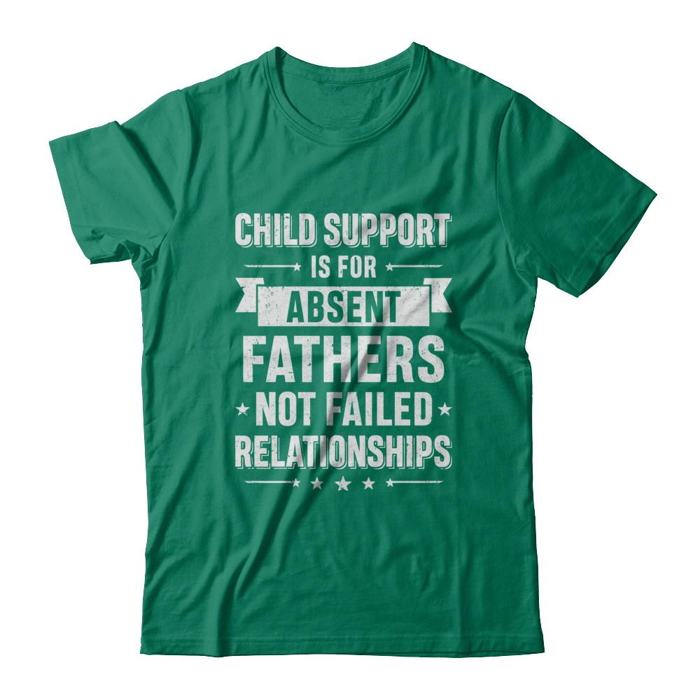 Child Support Is For Absent Fathers-T-Shirt & Hoodie-Classic T-Shirt-Kelly Green