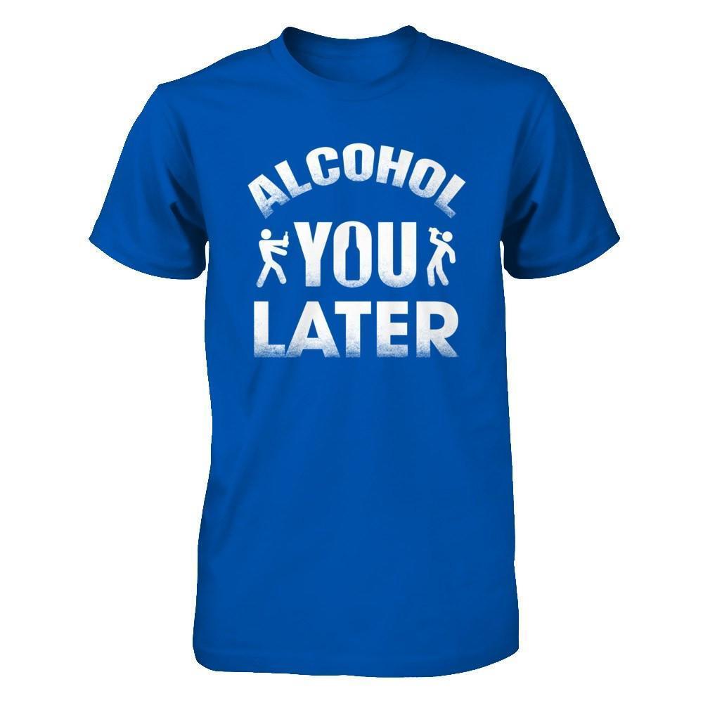 Alcohol You Later-T-Shirt & Hoodie-Premium T-Shirt-Royal