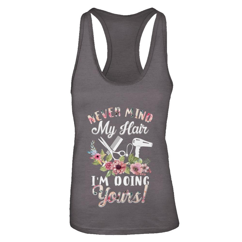 Never Mind My Hair I'm Doing Yours HairStylist-T-Shirt & Tank Top-Women's Ideal Racerback Tank-Dark Grey