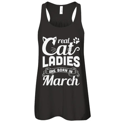 Real Cat Ladies Are Born In March Cat Day-T-Shirt & Tank Top-Women's Flowy Racerback Tank-Black