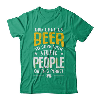 God Gave Us Beer To Cope With Stupid People-T-Shirt & Hoodie-Classic T-Shirt-Kelly Green