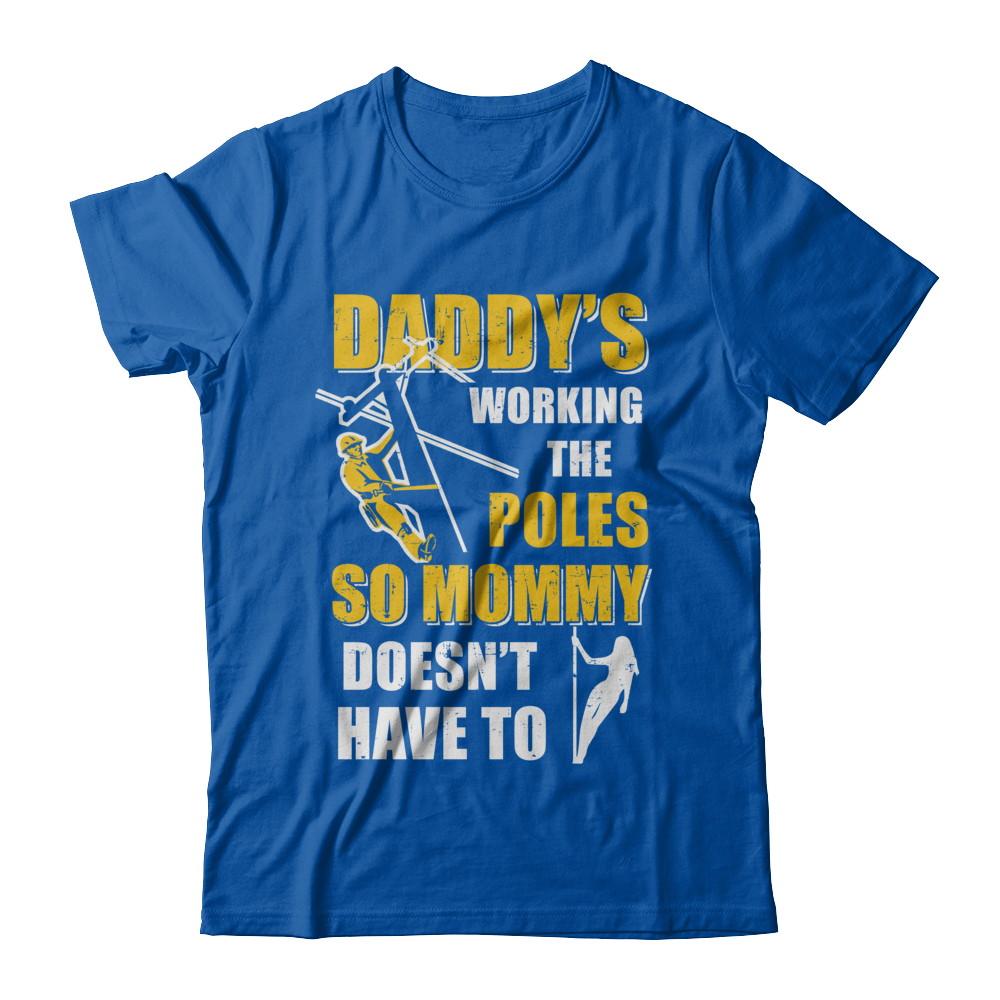 Lineman Daddy's Working The Poles Mommy Doesn't Have To-T-Shirt & Hoodie-Premium T-Shirt-Royal
