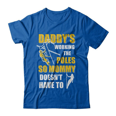Lineman Daddy's Working The Poles Mommy Doesn't Have To-T-Shirt & Hoodie-Premium T-Shirt-Royal
