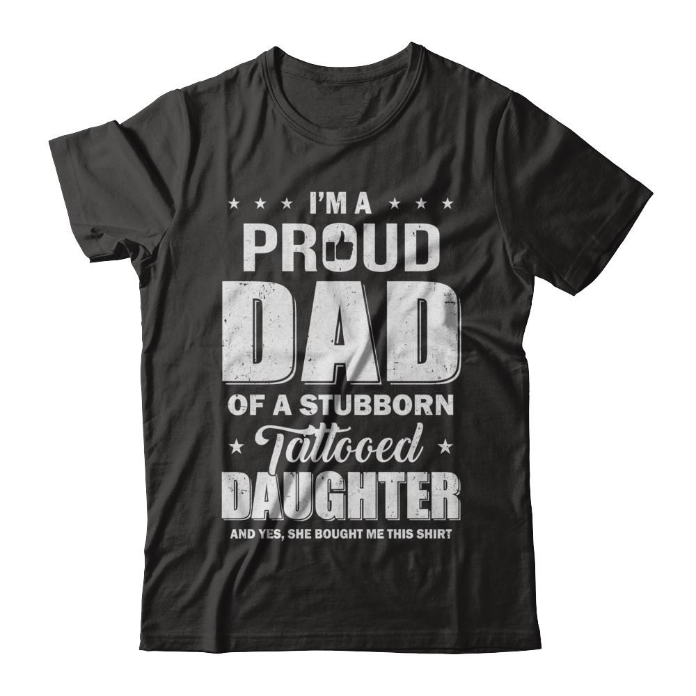 I Am A Proud Dad Of A Stubborn Tattooed Daughter
