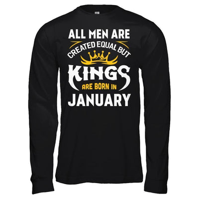 All Men Are Created Equal But Kings Are Born In January-T-Shirt & Hoodie-Long Sleeve T-Shirt-Black