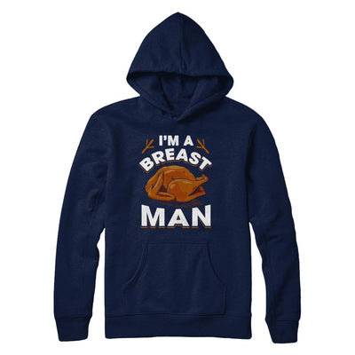 I'm A Breast Man Funny Thanksgiving Turkey-T-Shirt & Hoodie-Pullover Hoodie-Navy