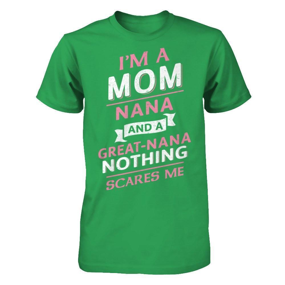 I'm A Mom Nana And A Great Nana Nothing Scares Me-T-Shirt & Hoodie-Premium T-Shirt-Kelly Green