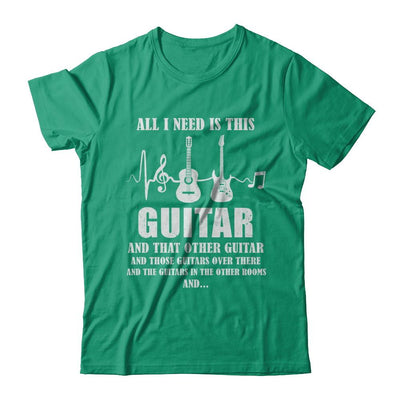 All I Need Is This Guitar True Story About Guitarists-T-Shirt & Hoodie-Classic T-Shirt-Kelly Green