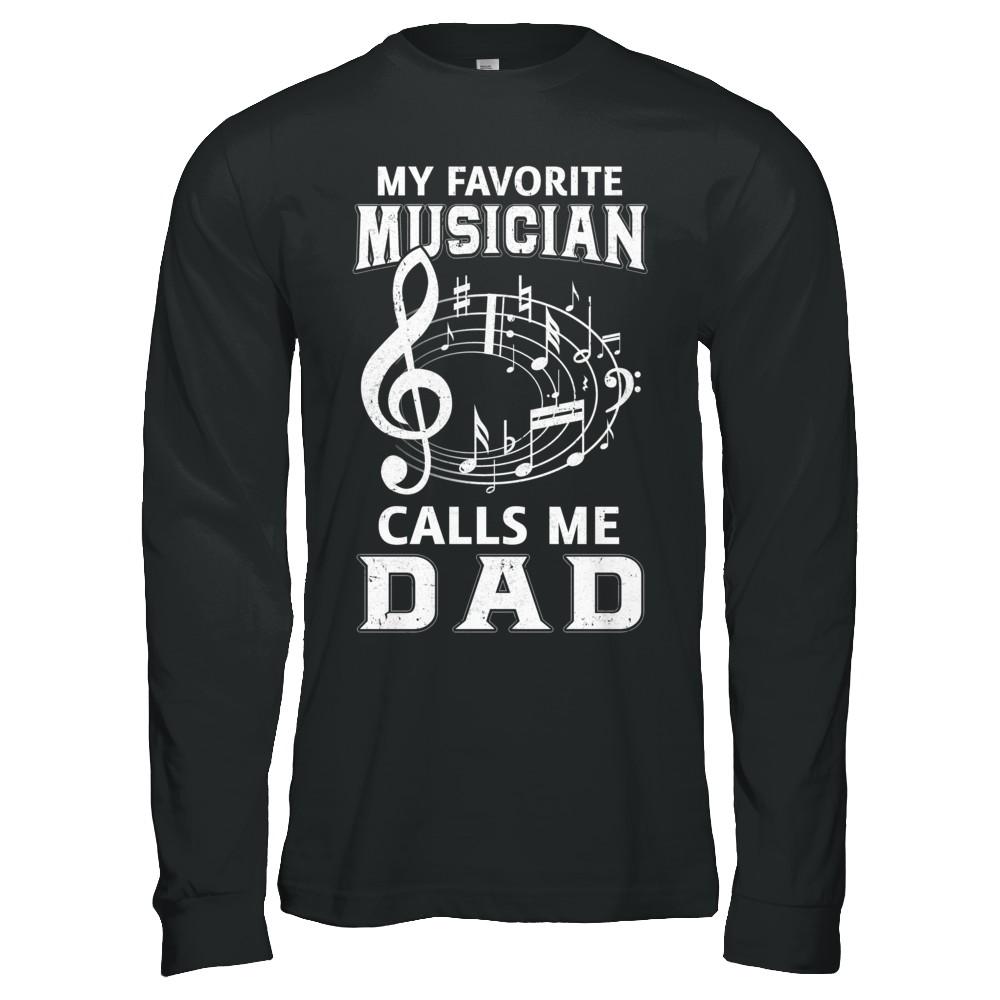 My Favorite Musican Calls Me Dad Fathers Day-T-Shirt & Hoodie-Long Sleeve T-Shirt-Black