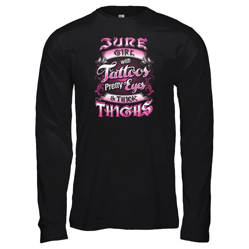 June Girl With Tattoos Pretty Eyes Thick Thighs-T-Shirt & Tank Top-Long Sleeve T-Shirt-Black