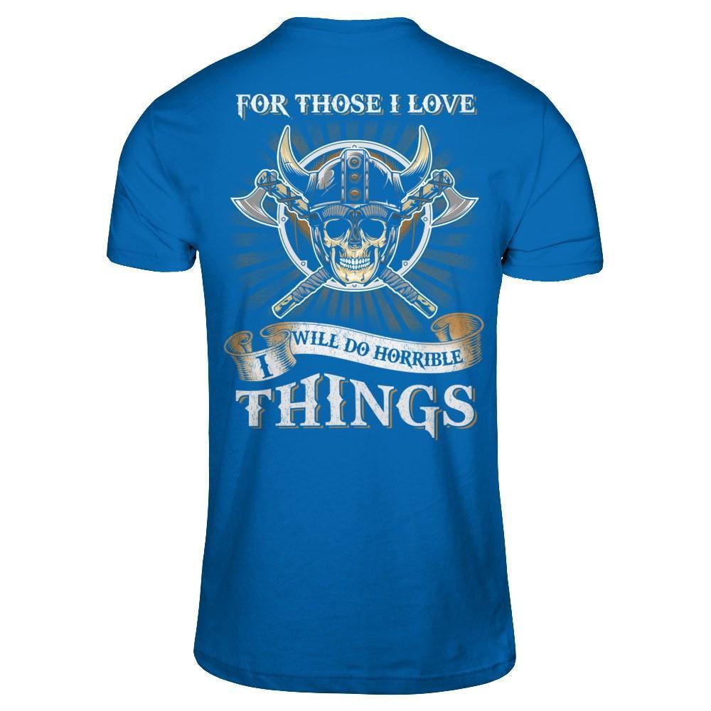 Viking For Those I Love I Will Do Horrible Things-T-Shirt & Hoodie-Classic T-Shirt-Royal