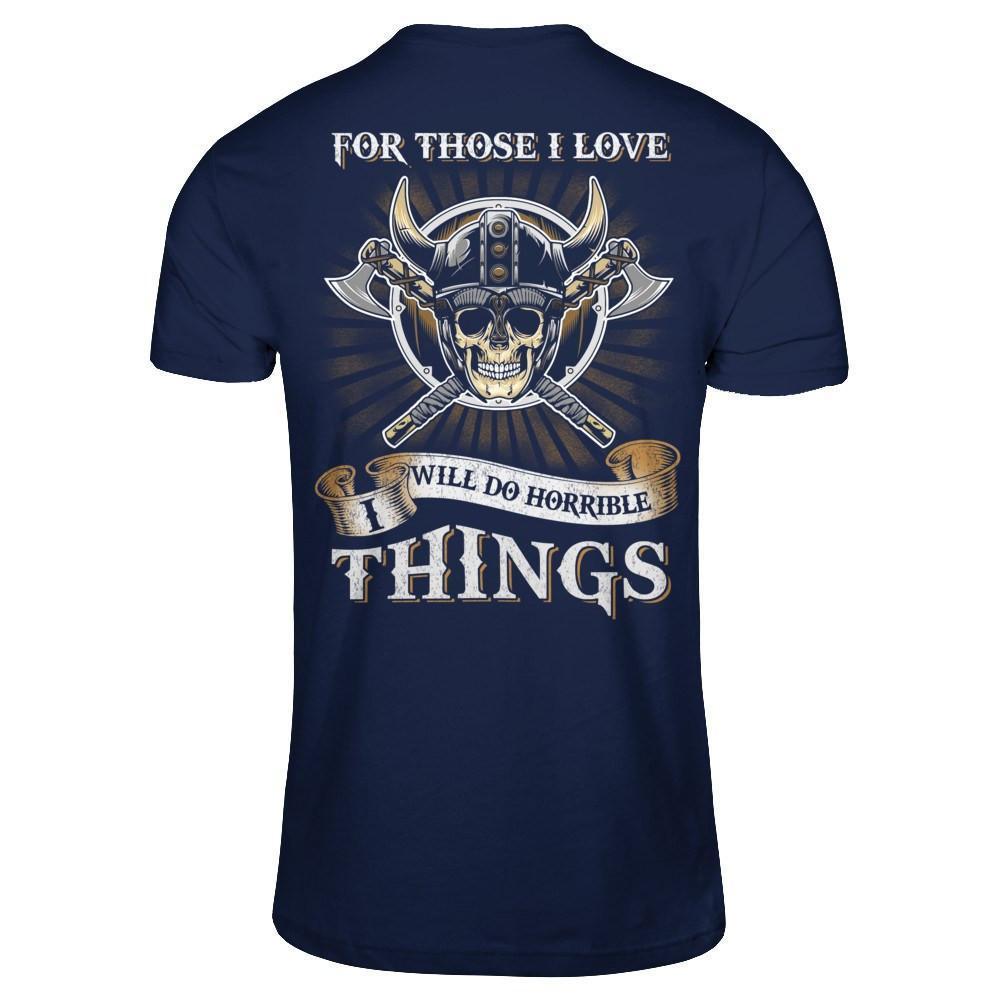 Viking For Those I Love I Will Do Horrible Things-T-Shirt & Hoodie-Classic T-Shirt-Navy