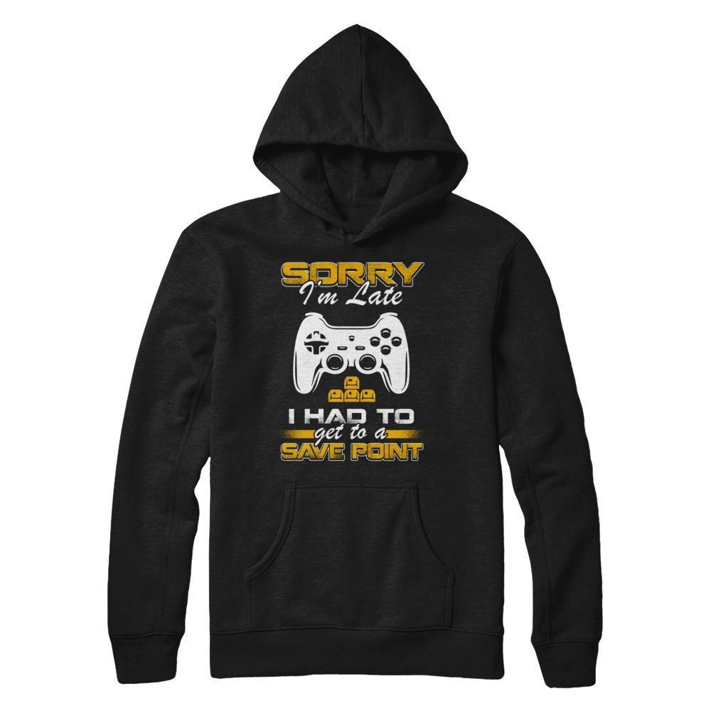 Sorry I'm Late I Had To A Save Point Gamer-T-Shirt & Hoodie-Pullover Hoodie-Black