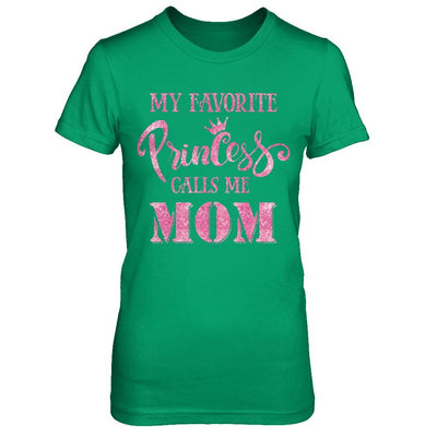 My Favorite Princess Calls Me Mom-T-Shirt & Hoodie-Women's T-Shirt-Irish Green