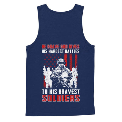 Veteran Be Brave God Gives His Hardest Battles To His Bravest Soldiers-T-Shirt & Hoodie-Unisex Tank-Navy