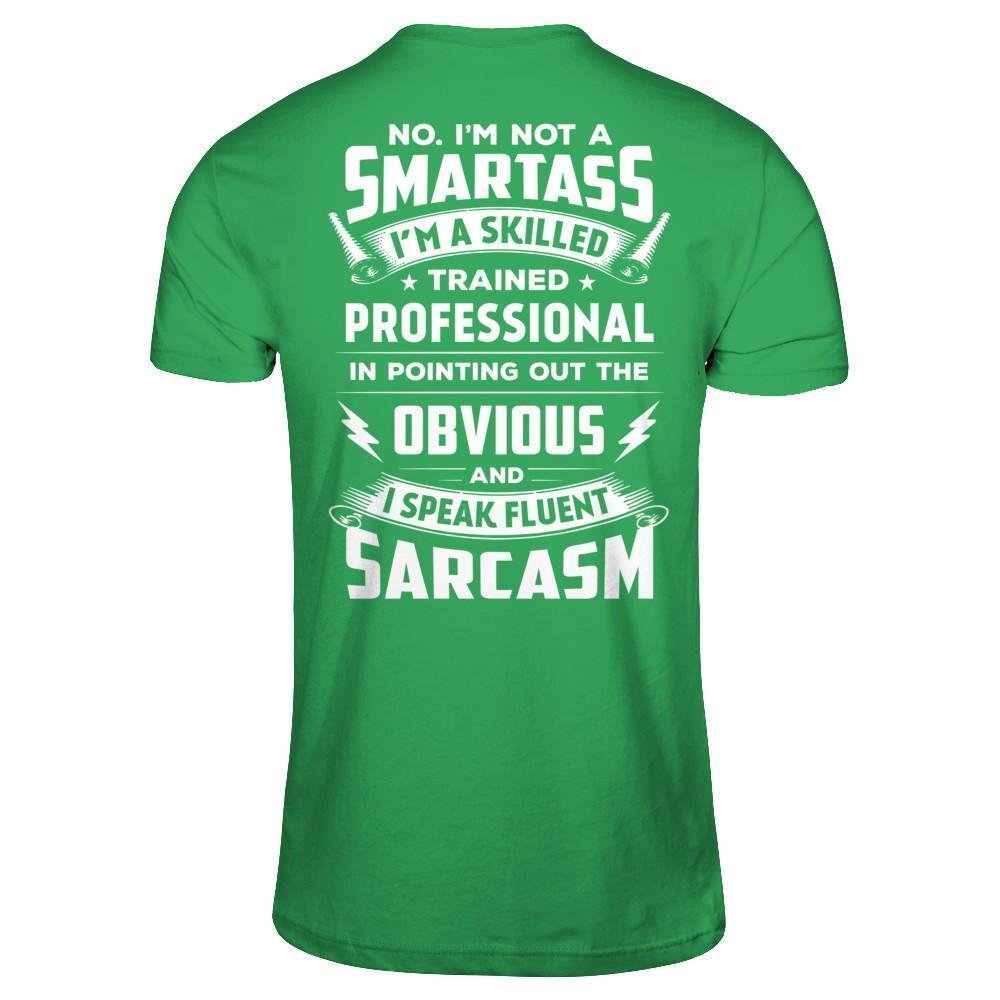 I'm Not A Smartass And I Speak Fluent Sarcasm-T-Shirt & Hoodie-Premium T-Shirt-Kelly Green