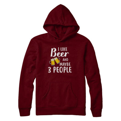 I Like Beer And Maybe 3 People-T-Shirt & Hoodie-Pullover Hoodie-Maroon