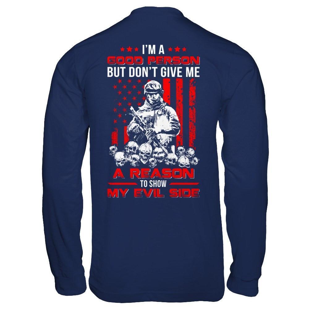 Soldier I'm A Good Person But Don't Give Me A Reason My Evil Side-T-Shirt & Hoodie-Long Sleeve T-Shirt-Navy