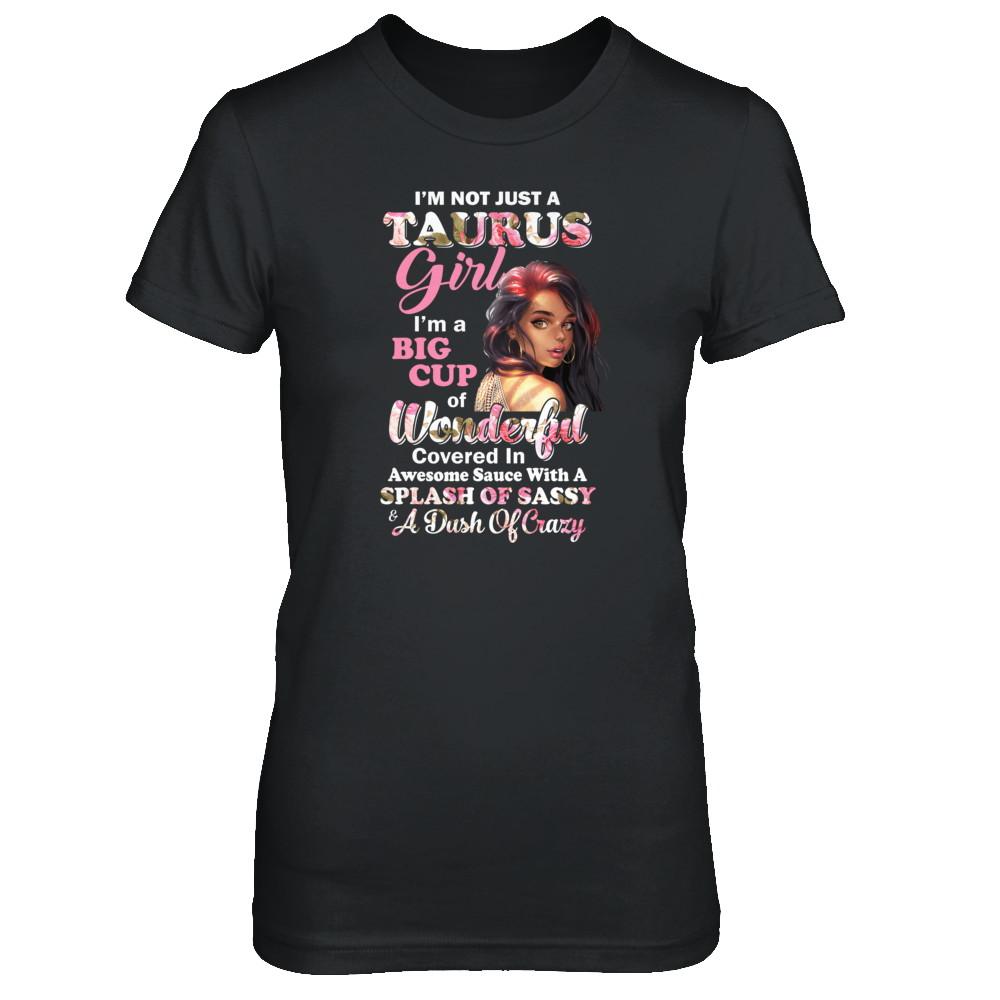 I'm Not Just A Taurus Girl April May Birthday Gifts-T-Shirt & Tank Top-Women's T-Shirt-Black