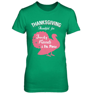 Thanksgiving Thankful For Family Friends Fat Pants Turkey-T-Shirt & Sweatshirt-Women's T-Shirt-Irish Green